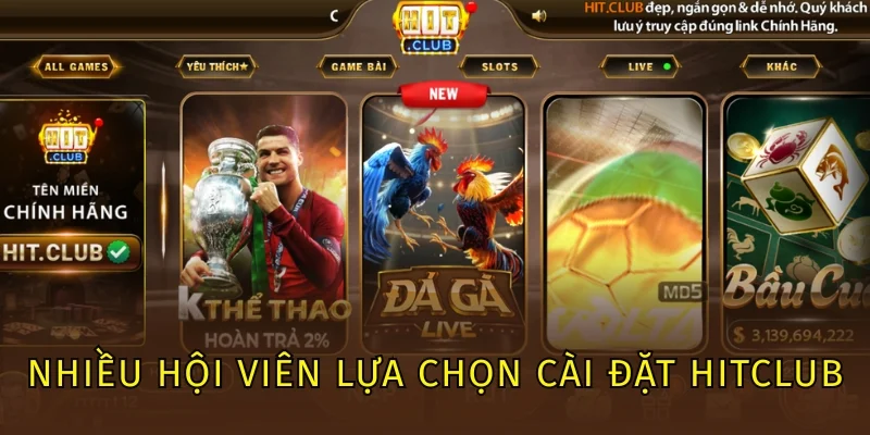 Nhiều hội viên lựa chọn cài đặt Hitclub